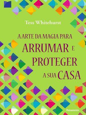 cover image of A Arte da Magia para Arrumar e Proteger a Sua casa